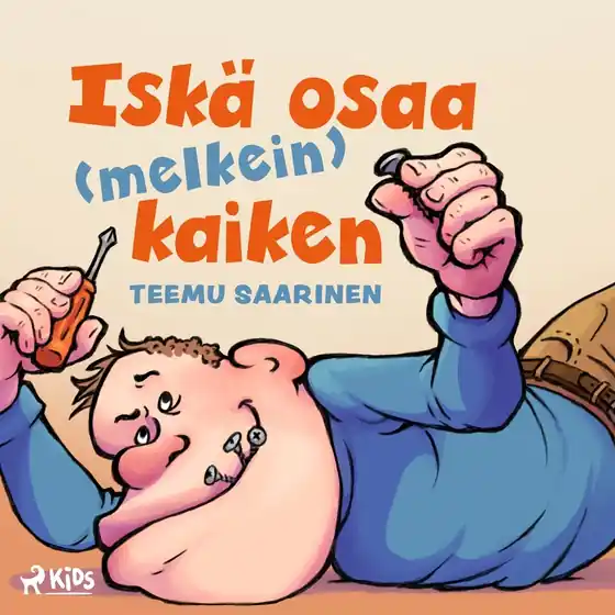 Iskä osaa (melkein) kaiken (ljudbok) av Teemu Saarinen