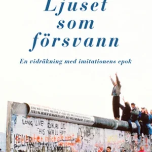 Ljuset som försvann. En vidräkning med imitationens epok (e-bok) av Ivan Krastev