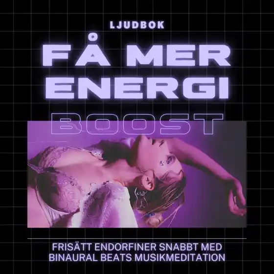 FÅ MER ENERGI – Frisätt endorfiner snabbt med Binaural Beats musikmeditation (ljudbok) av Rolf Jansson