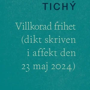 Villkorad frihet (dikt skriven i affekt den 23 maj 2023) (e-bok) av Andrzej Tichý