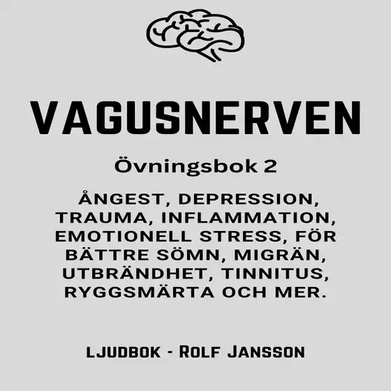 VAGUSNERVEN : Övningsbok 2 : ångest, depression, trauma, inflammation, emotionell stress, för bättre sömn, migrän, utbrändhet, tinnitus, ryggsmärta och mer (ljudbok) av Rolf Jansson