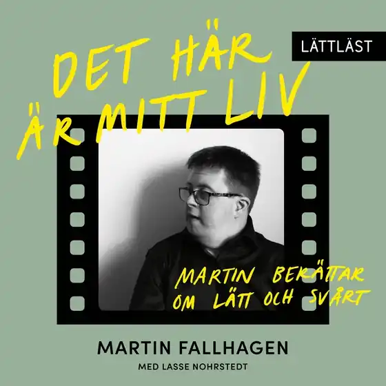 Det här är mitt liv – Martin berättar om lätt och svårt (lättläst) (ljudbok) av Martin Fallhagen