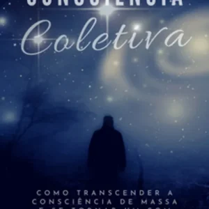 Consciência Coletiva - Como Transcender a Consciência de Massa e Se Tornar Um com o Universo (e-bok) av Dan Desmarques