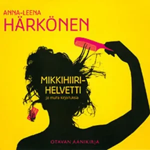 Mikkihiirihelvetti ja muita kirjoituksia (ljudbok) av Anna-Leena Härkönen