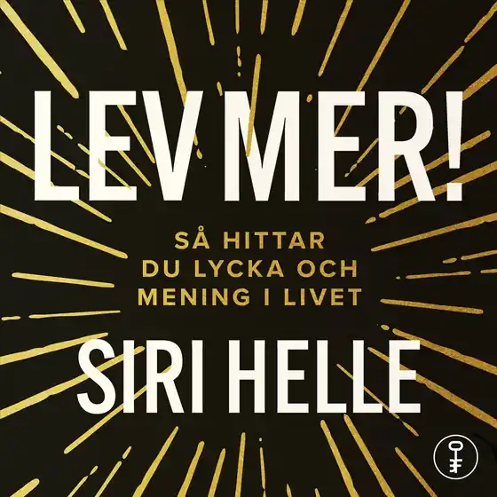 Lev mer! : Så hittar du lycka och mening i livet (ljudbok) av Siri Helle - Begagnad bok