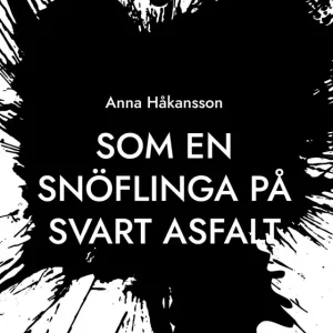 Som en snöflinga på svart asfalt (e-bok) av Anna Håkansson