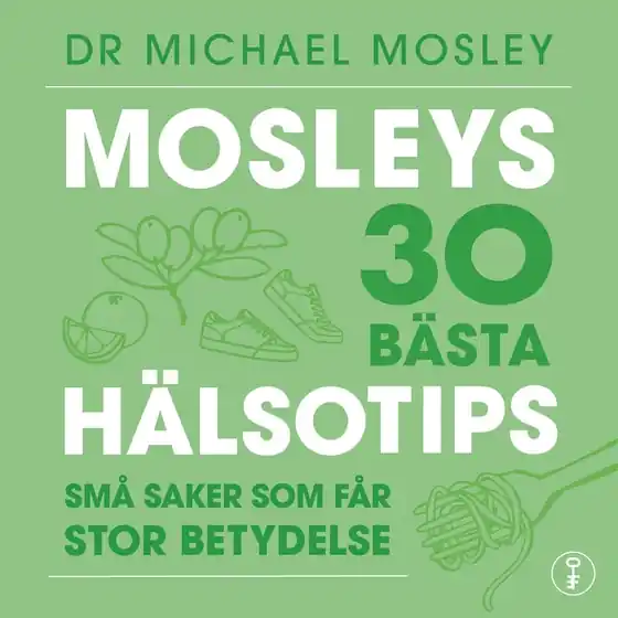 Mosleys 30 bästa hälsotips : små saker som får stor betydelse (ljudbok) av Michael Mosley - Begagnad bok