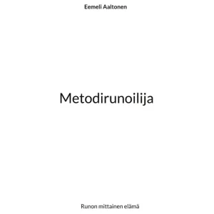 Metodirunoilija: Runon mittainen elämä (e-bok) av Eemeli Aaltonen