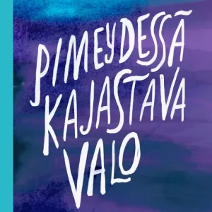 Pimeydessä kajastava valo (e-bok) av Johanna Huhtamäki
