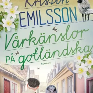Vårkänslor på gotländska (e-bok) av Kristin Emilsson