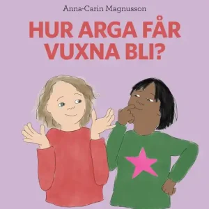 Hur arga får vuxna bli? (e-bok) av Anna-Carin Magnusson risnedsättning