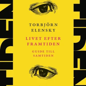 Livet efter framtiden: Guide till samtiden (e-bok) av Torbjörn Elensky