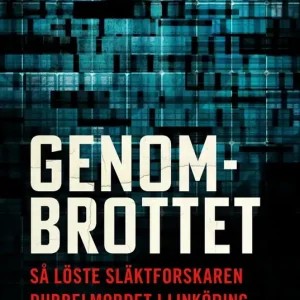 Genombrottet : så löste släktforskaren dubbelmordet i Linköping (e-bok) av Peter Sjölund