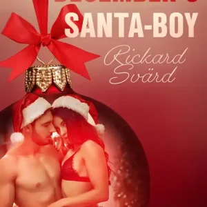 December 6: Santa-Boy – An Erotic Christmas Calendar (e-bok) av Rickard Svärd