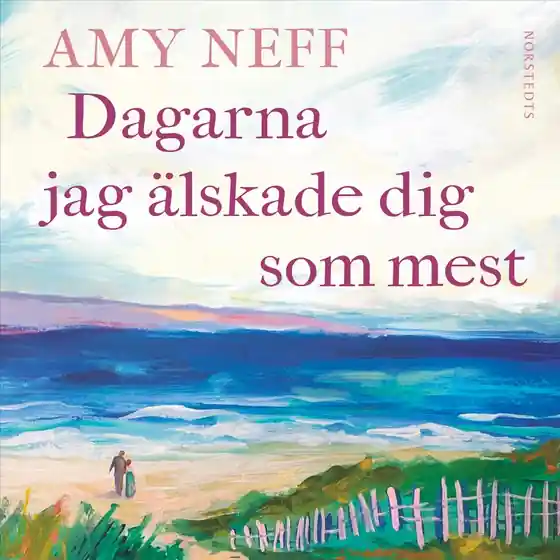 Dagarna jag älskade dig som mest (ljudbok) av Amy Neff