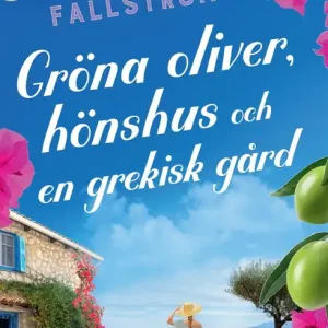 Gröna oliver, hönshus och en grekisk gård (e-bok) av Maria Fallström