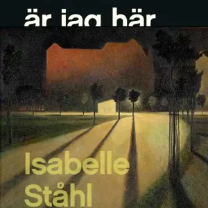 Just nu är jag här (e-bok) av Isabelle Ståhl