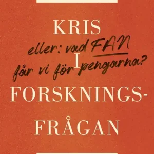 Kris i forskningsfrågan : Eller vad fan får vi för pengarna? (e-bok) av Hanne Kjöller
