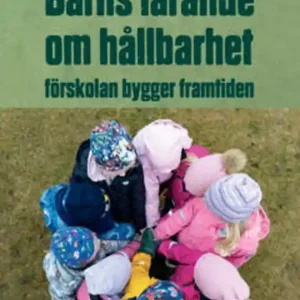 Barns lärande om hållbarhet - förskolan bygger framtiden (e-bok) av Ingrid Engdahl