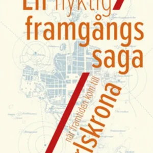 En flyktig framgångssaga - när framtiden kom till Karlskrona (e-bok) av Jan-Evert Nilsson