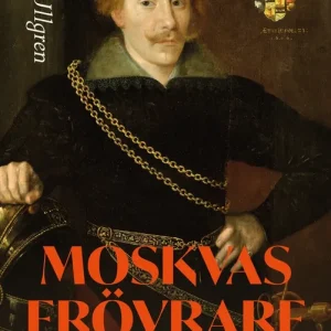 Moskvas erövrare : Jakob de la Gardie (e-bok) av Peter Ullgren