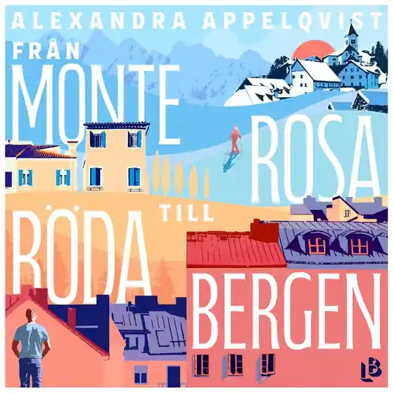 Från Monterosa till Röda bergen (ljudbok) av Alexandra Appelqvist
