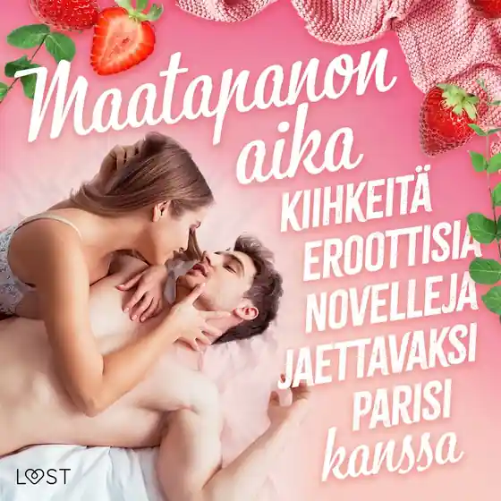 Maatapanon aika: Kiihkeitä eroottisia novelleja jaettavaksi parisi kanssa (ljudbok) av Alexandra Södergran
