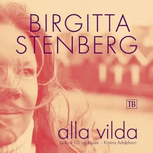 Alla vilda (ljudbok) av Birgitta Stenberg