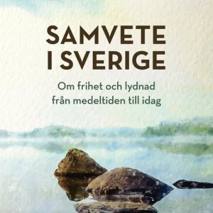 Samvete i Sverige : Om frihet och lydnad från medeltiden till idag (e-bok) av -