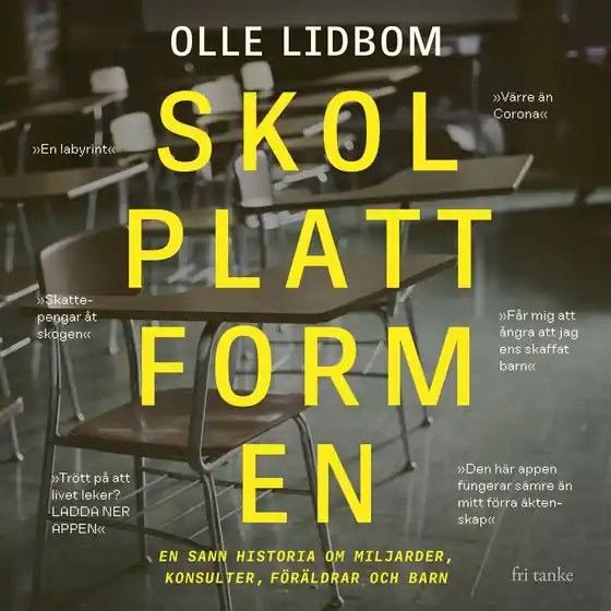 Skolplattformen: En sann historia om miljarder, konsulter, föräldrar och barn (ljudbok) av Olle Lidbom