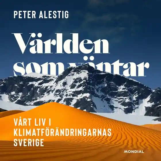 Världen som väntar : Vårt liv i klimatförändringens Sverige (ljudbok) av Peter Alestig
