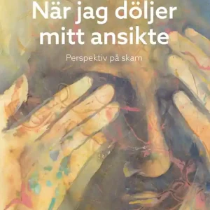 När jag döljer mitt ansikte - Perspektiv på skam (e-bok) av Berit Okkenhaug