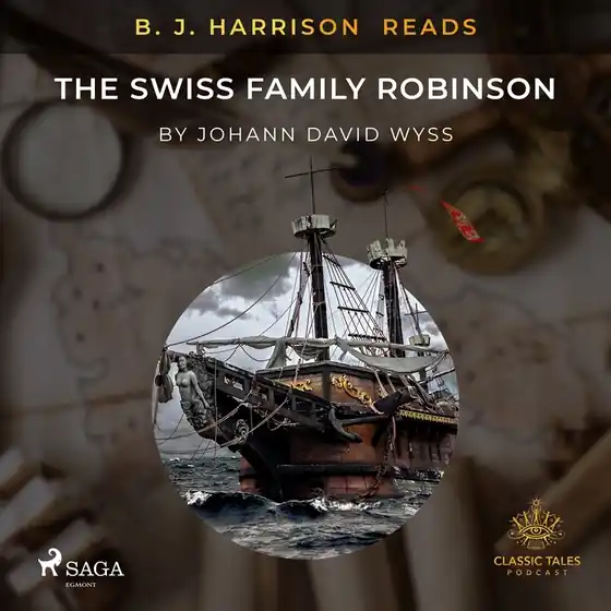 B. J. Harrison Reads The Swiss Family Robinson (ljudbok) av Johann Wyss