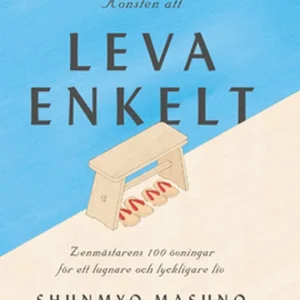 Konsten att leva enkelt - zenmästarens 100 övningar för ett lugnare och lyckligare liv (e-bok) av Shunmyo Masuno