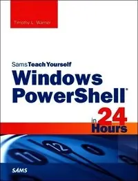 Windows PowerShell in 24 Hours, Sams Teach Yourself