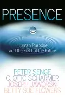 Presence : exploring profound change in people, orgnizations, and society