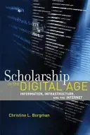 Scholarship in the digital age : information, infrastructure, and the Internet