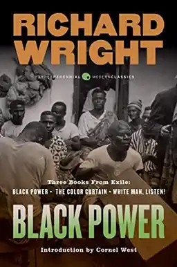 Black power : three books from exile : Black power, The color curtain, and White man, listen!