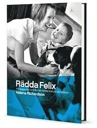 Rädda Felix : att skapa ett barn för att rädda livet på ett syskon