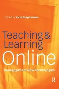 Teaching & learning online : pedagogies for new technologies