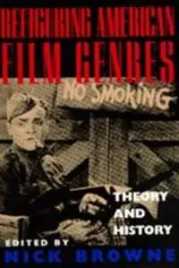 Refiguring American film genres : history and theory