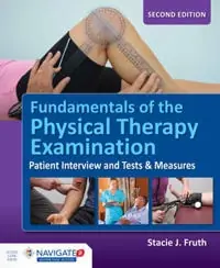 Fundamentals of the physical therapy examination : patient interview and tests & measures