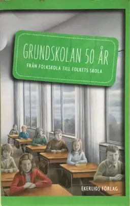 Grundskolan 50 år : från folkskola till folkets skola risnedsättning