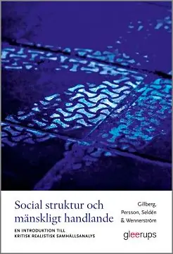 Social struktur och mänskligt handlande : En introduktion till kritisk realistisk samhällsanalys