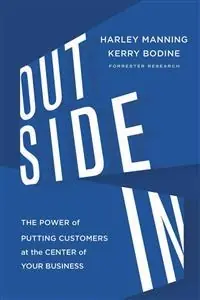 Outside in : the power of putting customers at the center of your business
