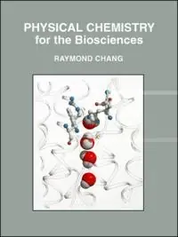 Physical chemistry for the biosciences