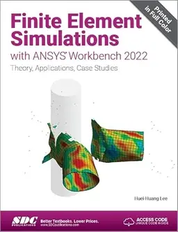 Finite element simulations with ANSYS Workbench 2022 : theory, applications, case studies