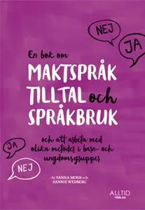En bok om maktspråk, tilltal och språkbruk : och att arbeta med olika metoder i barn- och ungdomsgrupper
