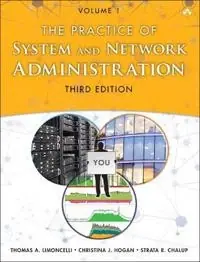 The practice of system and network administration : volume 1