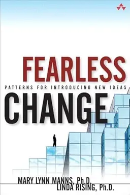 Fearless change : patterns for introducing new ideas